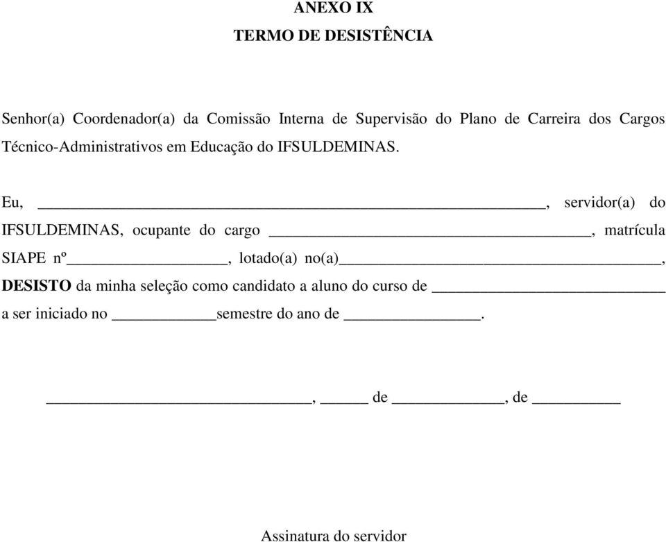 Eu,, servidor(a) do IFSULDEMINAS, ocupante do cargo, matrícula SIAPE nº, lotado(a) no(a), DESISTO