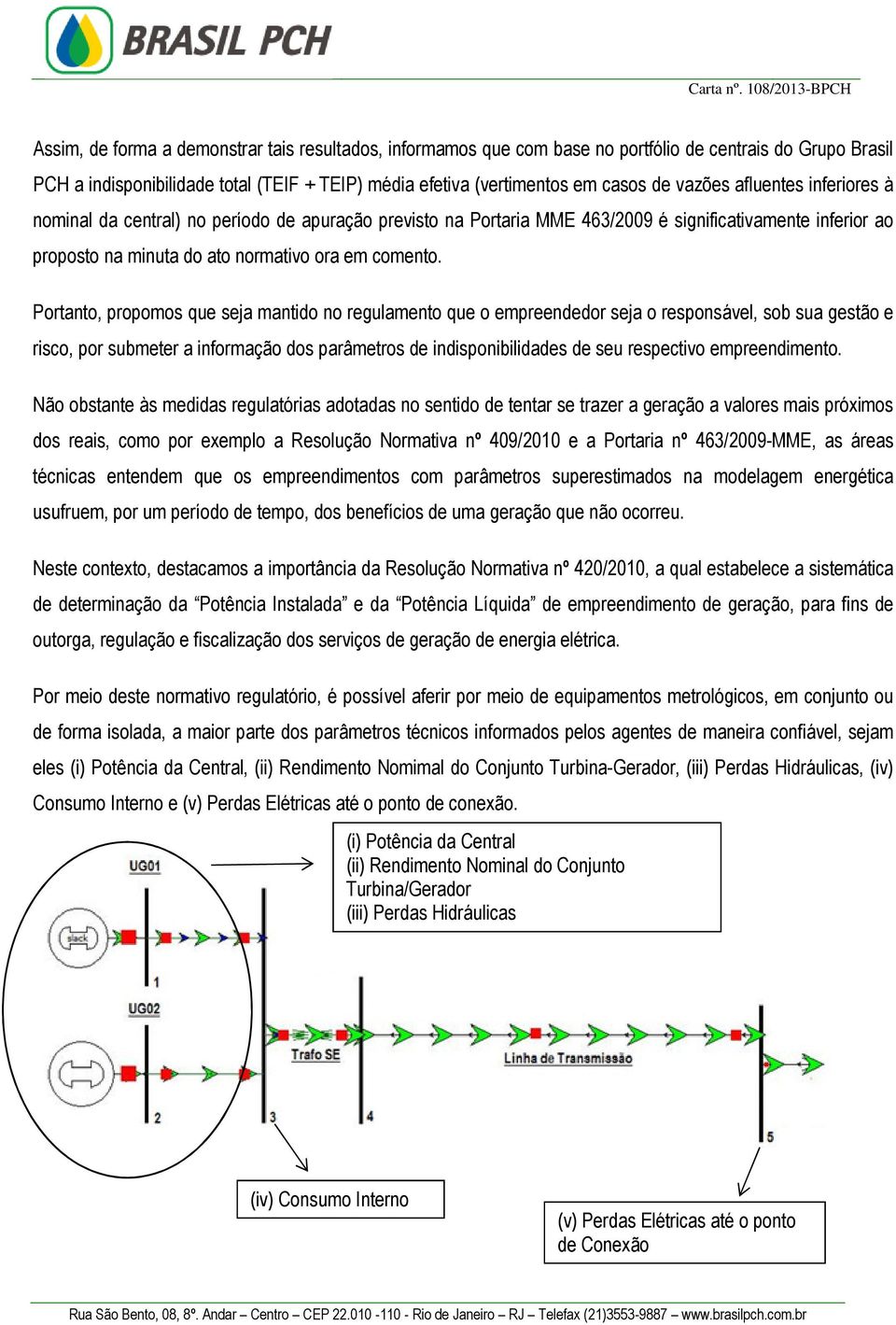 Portanto, propomos que seja mantido no regulamento que o empreendedor seja o responsável, sob sua gestão e risco, por submeter a informação dos parâmetros de indisponibilidades de seu respectivo