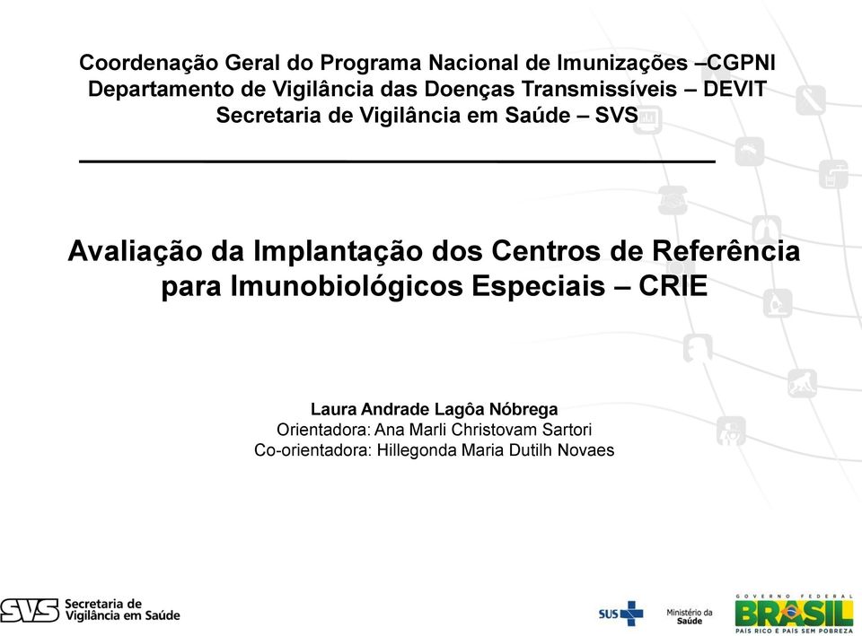 Implantação dos Centros de Referência para Imunobiológicos Especiais CRIE Laura Andrade