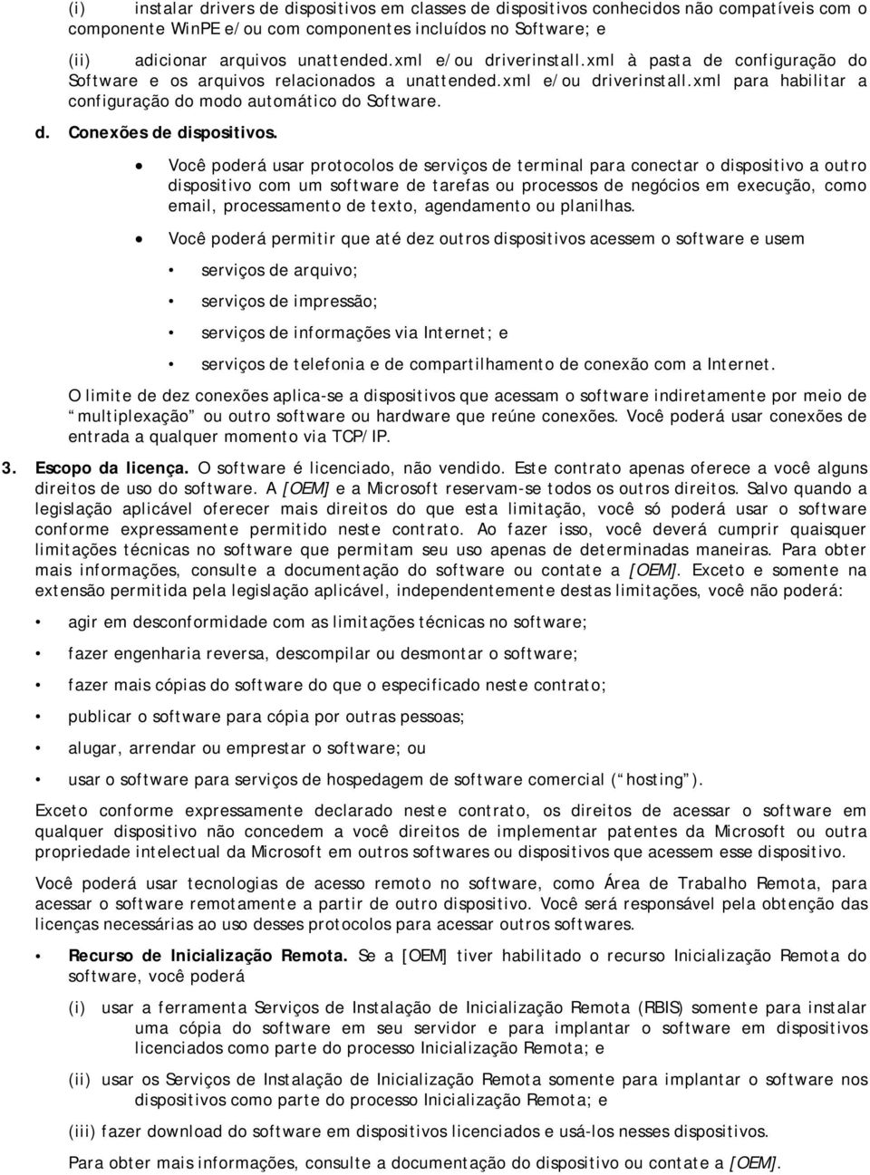 Você poderá usar protocolos de serviços de terminal para conectar o dispositivo a outro dispositivo com um software de tarefas ou processos de negócios em execução, como email, processamento de