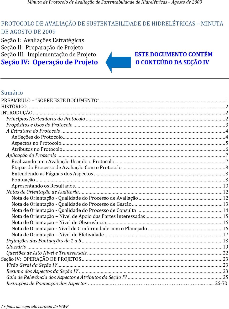 .. 2 Princípis Nrteadres d Prtcl... 2 Prpósits e Uss d Prtcl... 3 A Estrutura d Prtcl... 4 As Seções d Prtcl... 4 Aspects n Prtcl... 5 Atributs n Prtcl... 6 Aplicaçã d Prtcl.