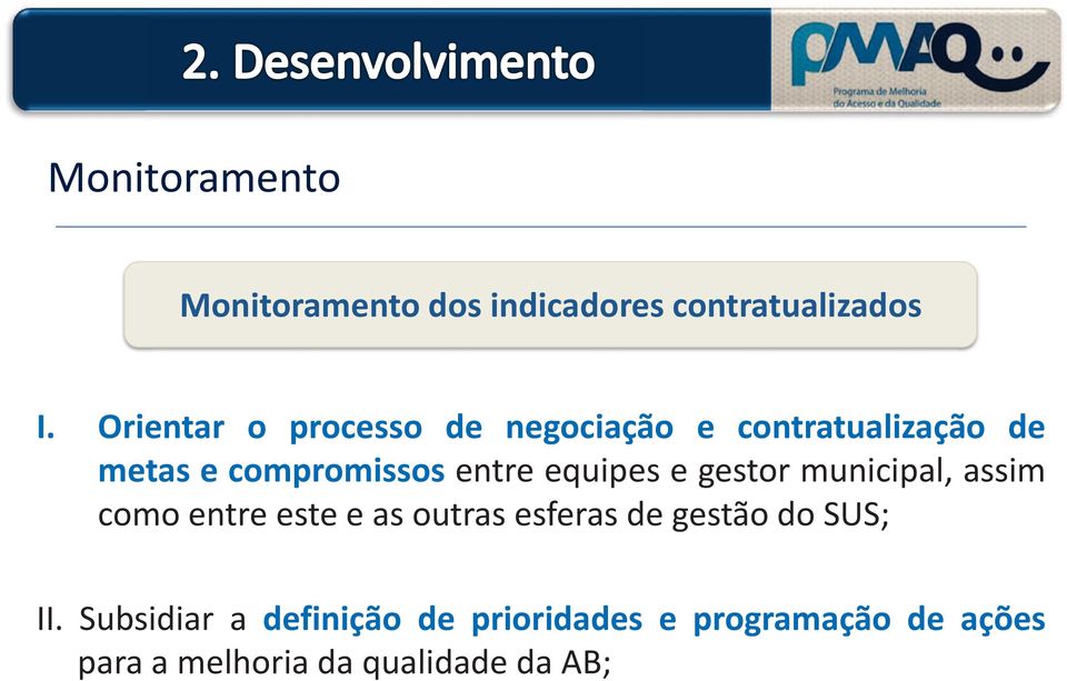 equipes e gestor municipal, assim como entre este e as outras esferas de gestão do