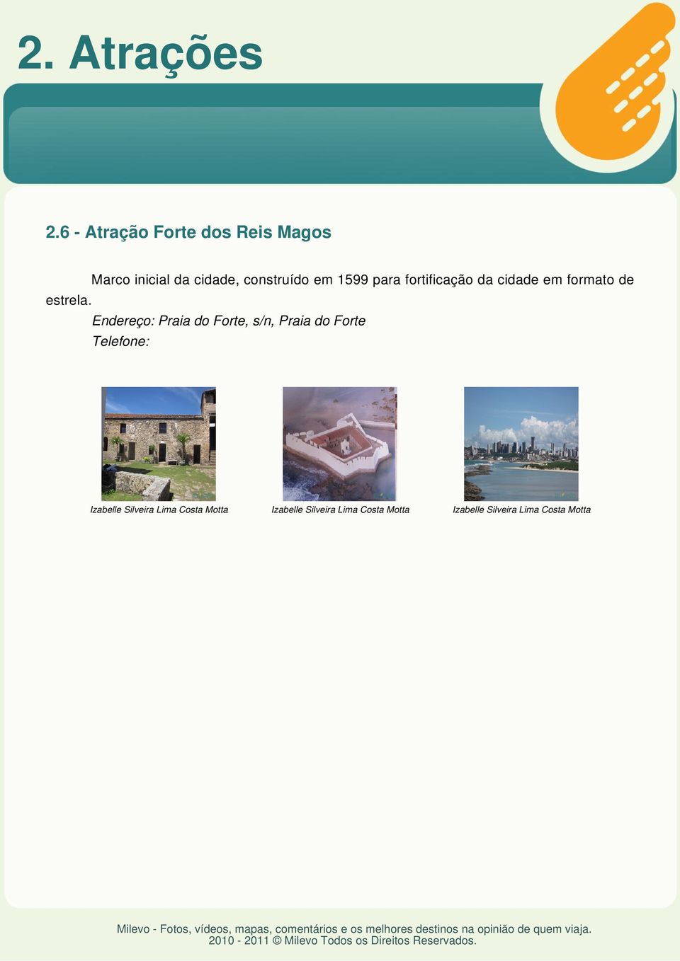 1599 para fortificação da cidade em formato de estrela.