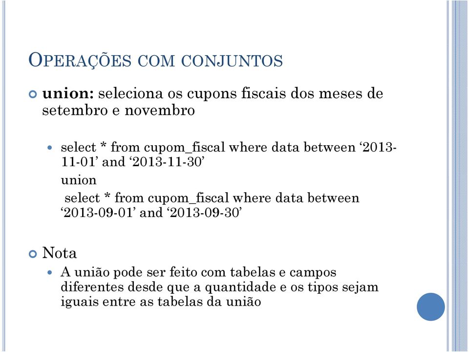 cupom_fiscal where data between 2013-09-01 and 2013-09-30 Nota A união pode ser feito com