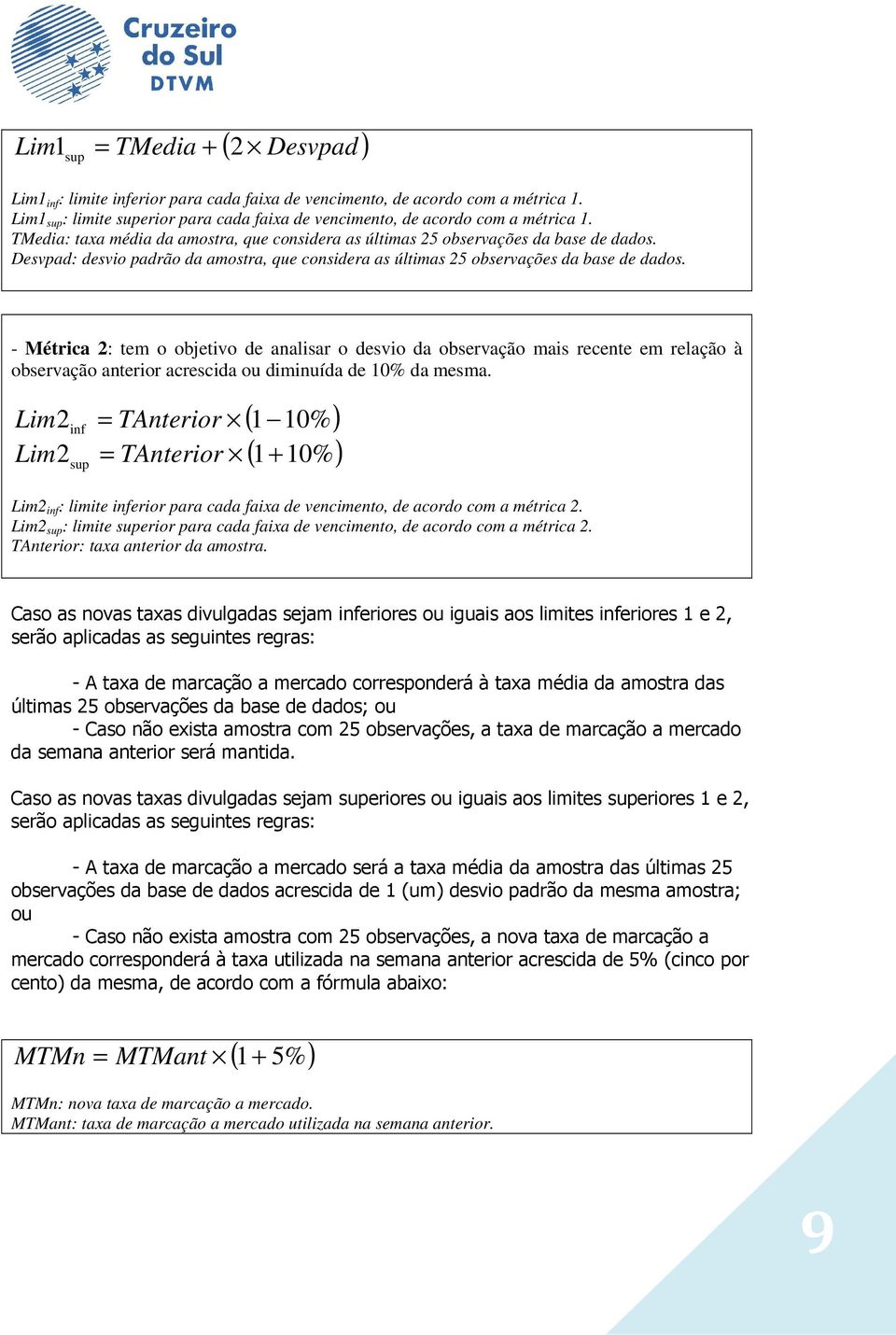 Desvpad: desvio padrão da amostra, que considera as últimas 25 observações da base de dados.