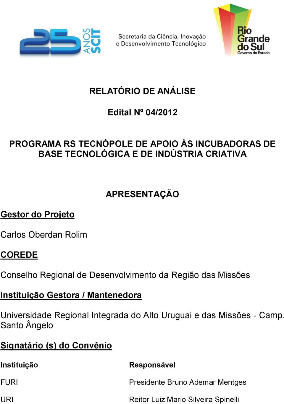 Missões Instituição Gestora / Mantenedora Universidade Regional Integrada do Alto Uruguai e das Missões - Camp.