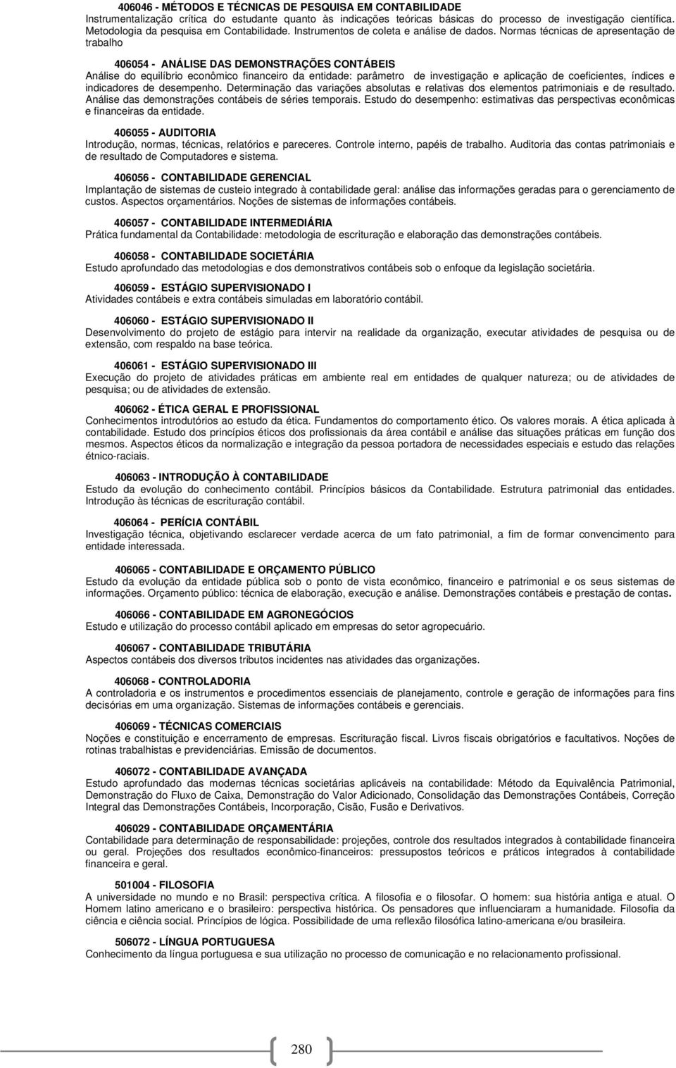 Normas técnicas de apresentação de trabalho 406054 - ANÁLISE DAS DEMONSTRAÇÕES CONTÁBEIS Análise do equilíbrio econômico financeiro da entidade: parâmetro de investigação e aplicação de coeficientes,