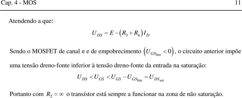 dreno-fonte inferior à tensão dreno-fonte da entrada na saturação: < < =