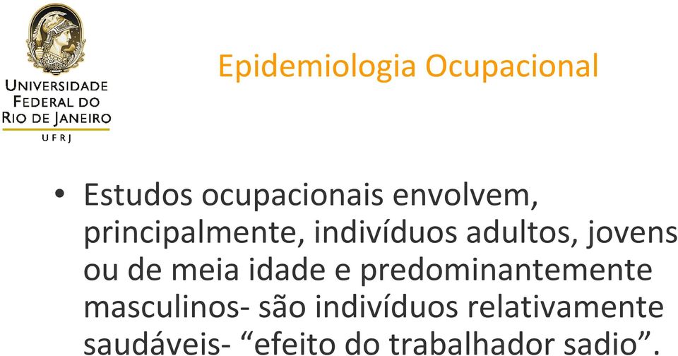 ou de meia idade e predominantemente masculinos-são