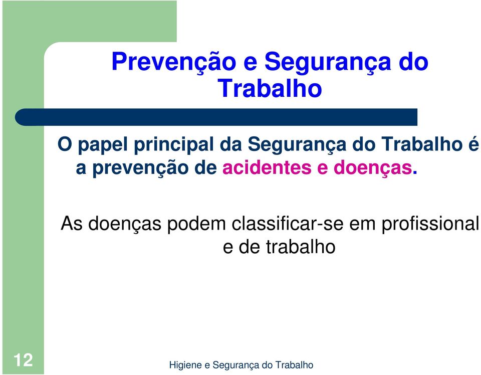 prevenção de acidentes e doenças.