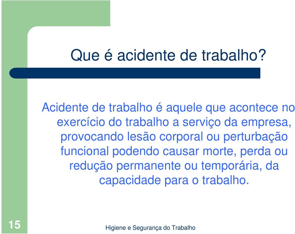 trabalho a serviço da empresa, provocando lesão corporal ou