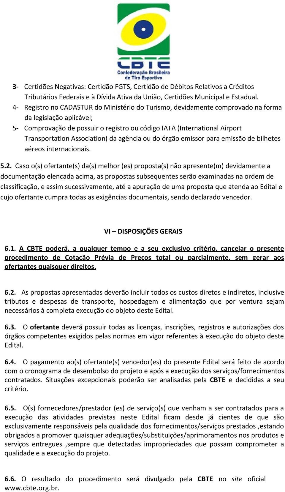 Association) da agência ou do órgão emissor para emissão de bilhetes aéreos internacionais. 5.2.