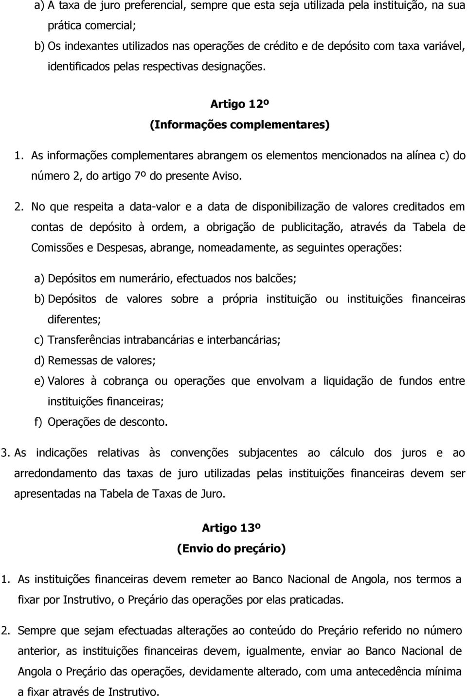 As informações complementares abrangem os elementos mencionados na alínea c) do número 2,