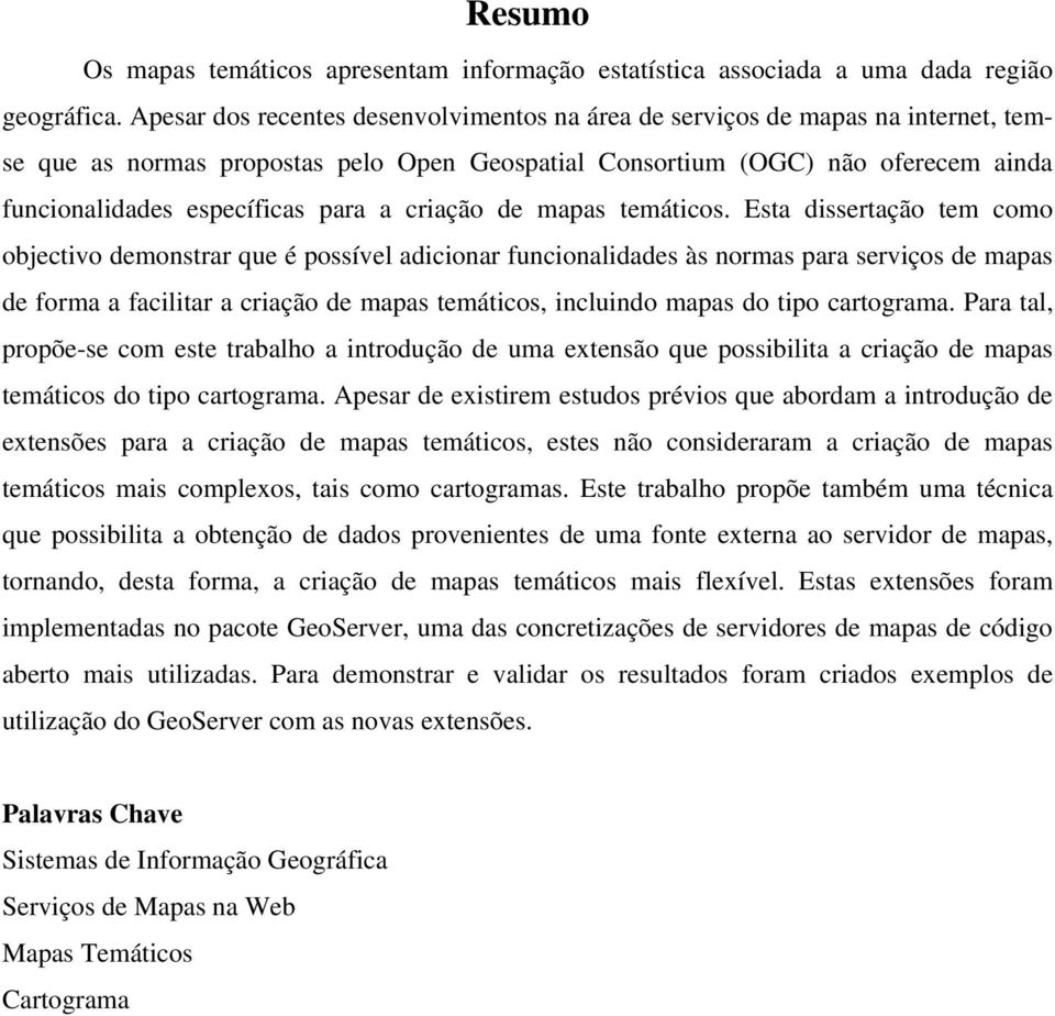 a criação de mapas temáticos.