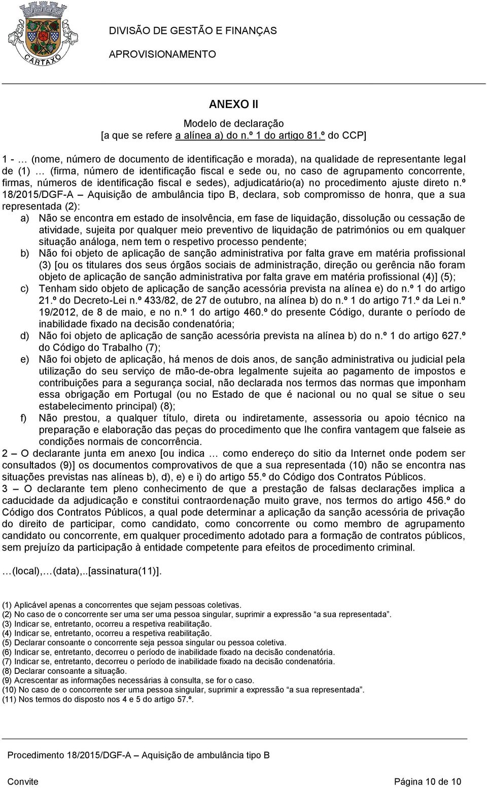 firmas, números de identificação fiscal e sedes), adjudicatário(a) no procedimento ajuste direto n.