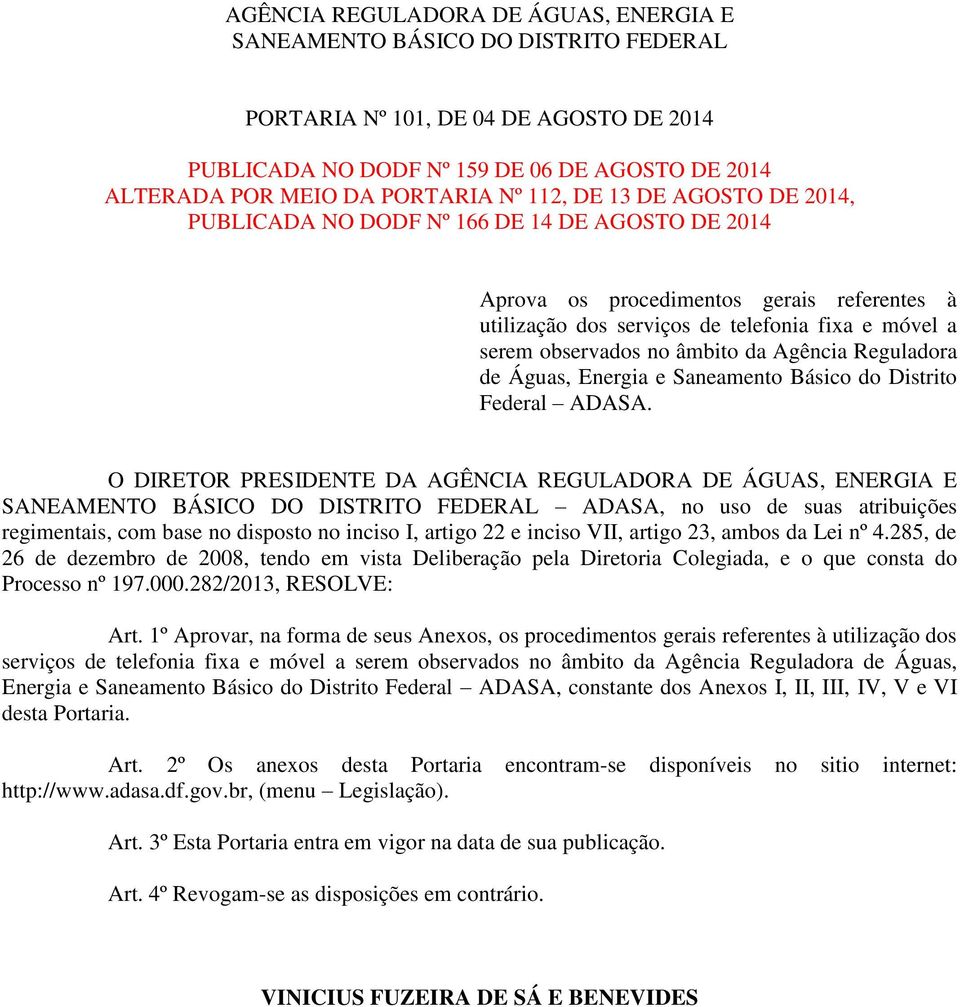 âmbito da Agência Reguladora de Águas, Energia e Saneamento Básico do Distrito Federal ADASA.