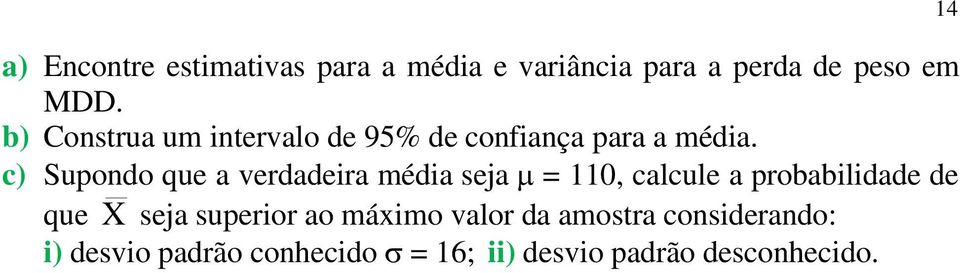 c) Supodo que a verdadeira média eja = 0, calcule a probabilidade de que X