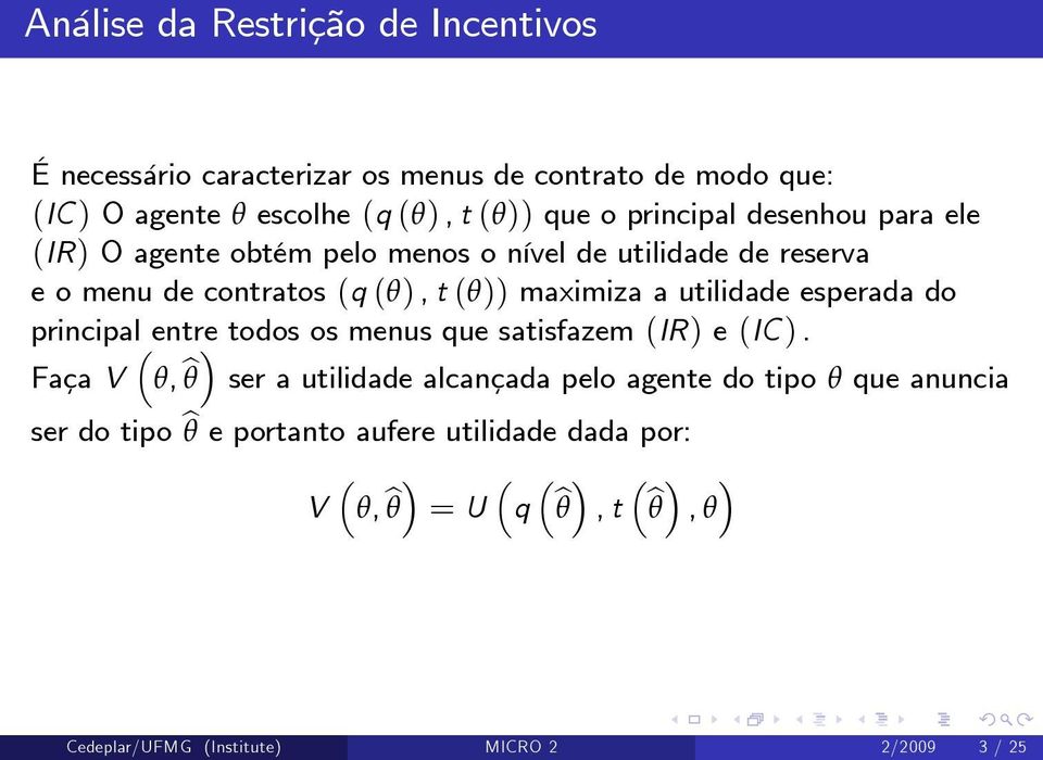 utilidade esperada do principal entre todos os menus que satisfazem (IR) e (IC ).