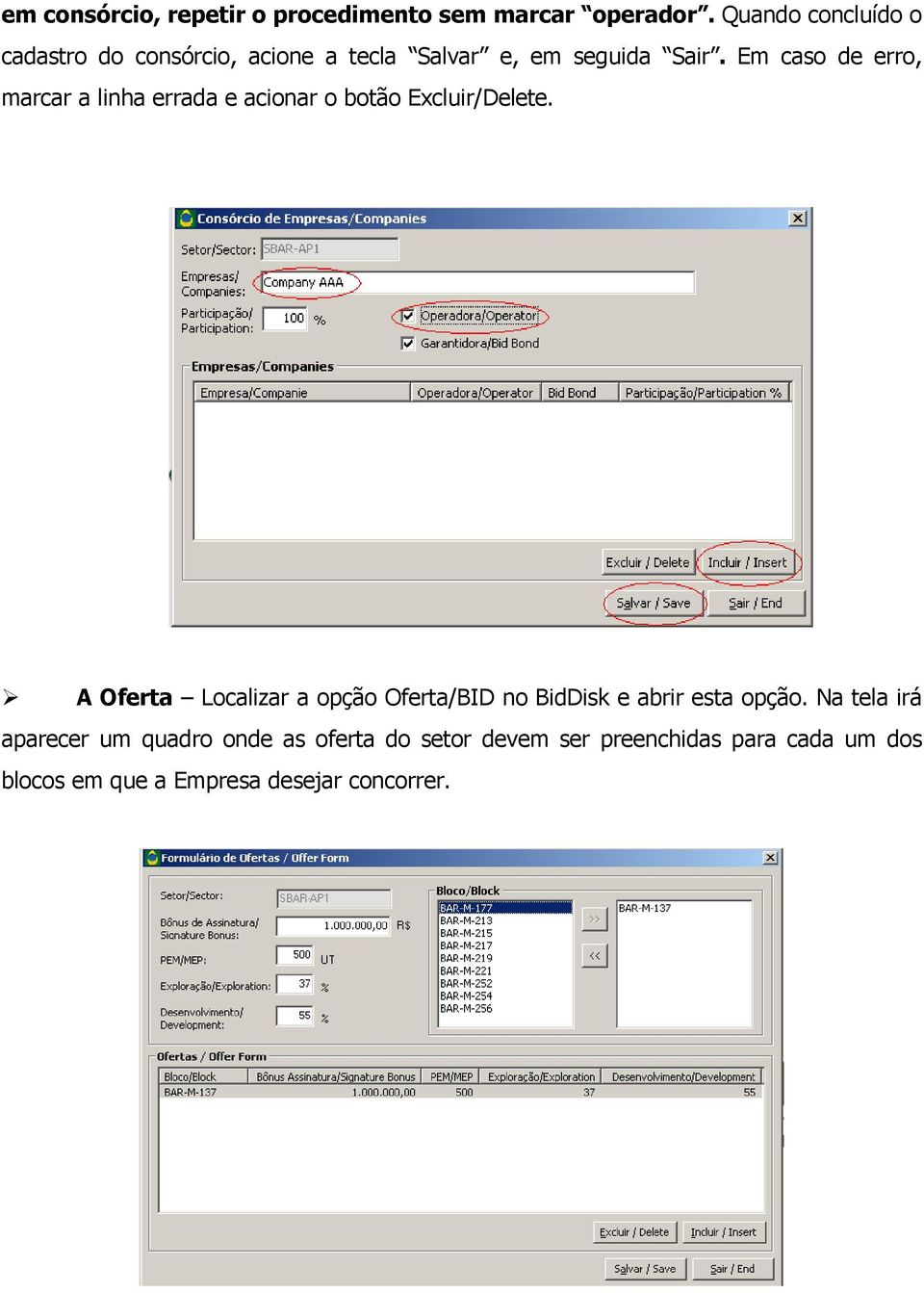 Em caso de erro, marcar a linha errada e acionar o botão Excluir/Delete.