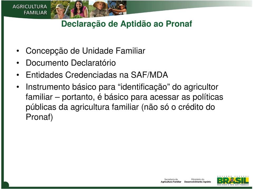 identificação do agricultor familiar portanto, é básico para acessar as