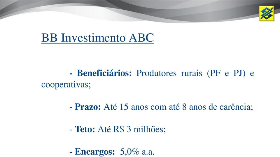 - Prazo: Até 15 anos com até 8 anos de