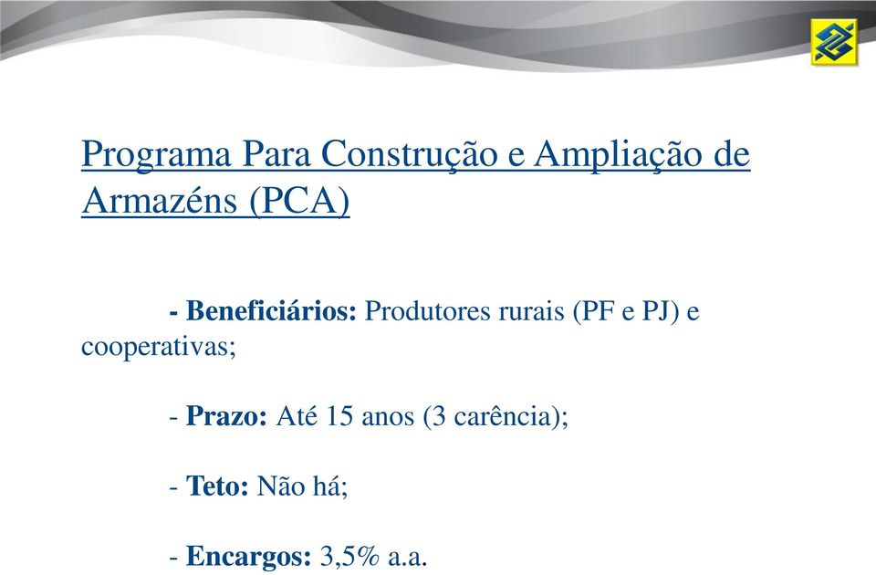 rurais (PF e PJ) e cooperativas; - Prazo: Até