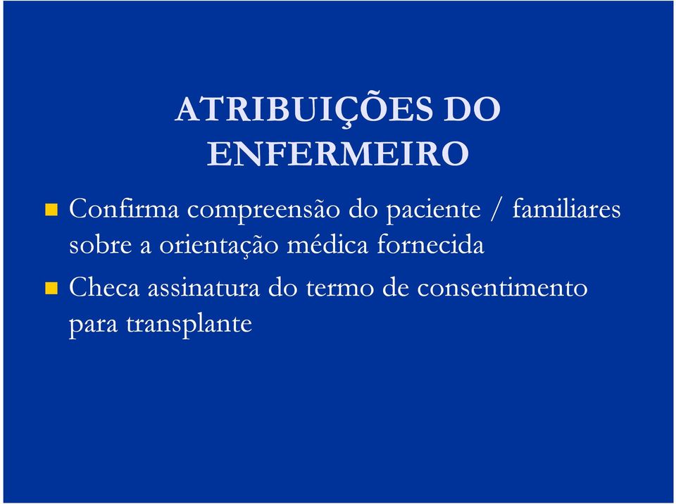 sobre a orientação médica fornecida Checa