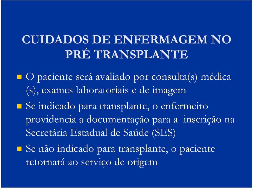 transplante, o enfermeiro providencia a documentação para a inscrição na