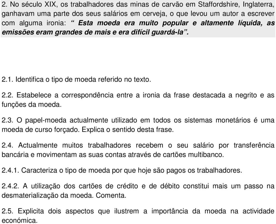 2.3. O papel-moeda actualmente utilizado em todos os sistemas monetários é uma moeda de curso forçado. Explica o sentido desta frase. 2.4.