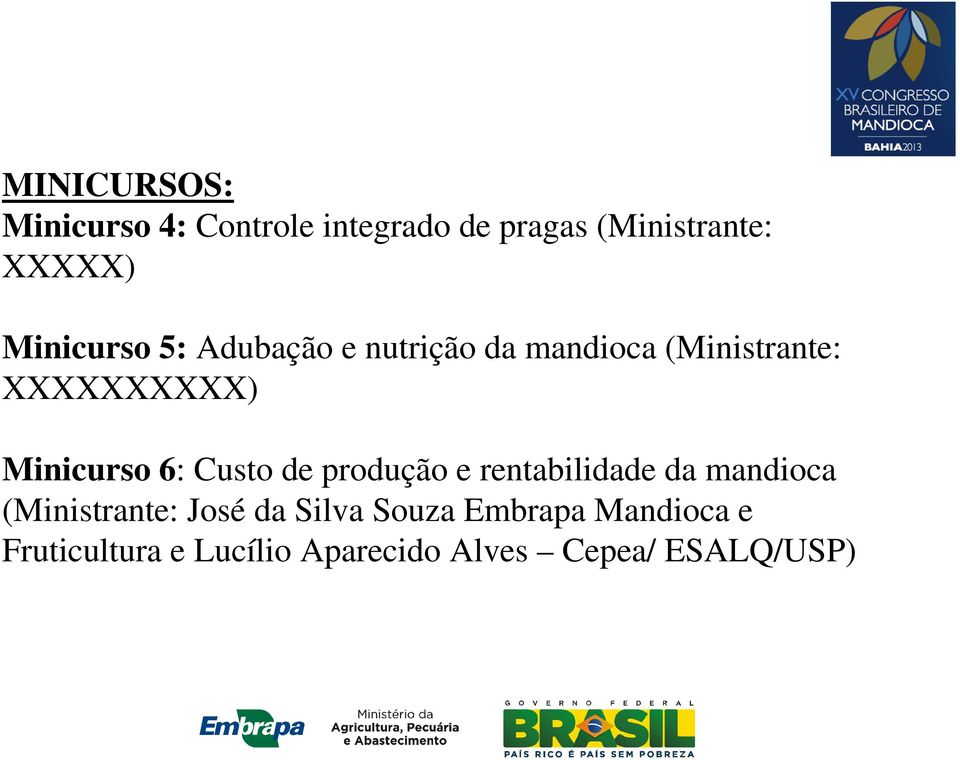 Minicurso 6: Custo de produção e rentabilidade da mandioca (Ministrante: José
