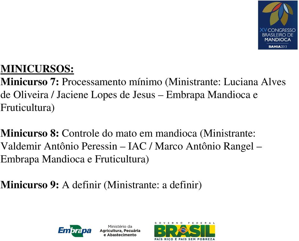 Controle do mato em mandioca (Ministrante: Valdemir Antônio Peressin IAC / Marco