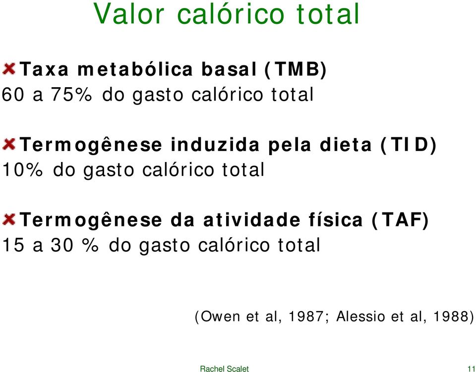 calórico total Termogênese da atividade física (TAF) 15 a 30 % do