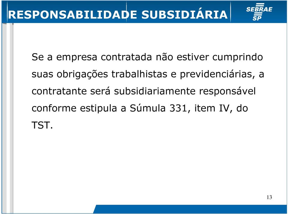 previdenciárias, a contratante será subsidiariamente