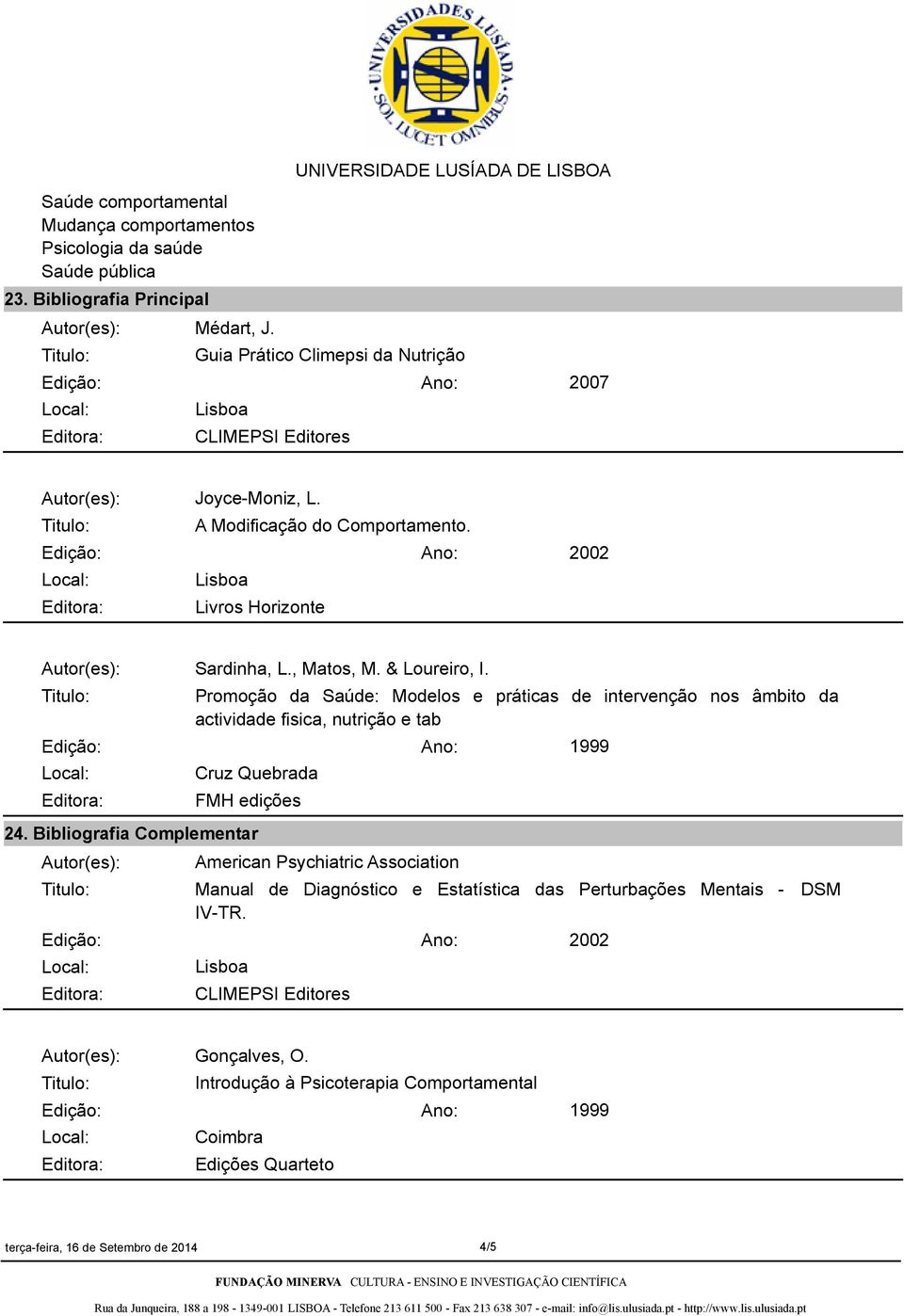 Promoção da Saúde: Modelos e práticas de intervenção nos âmbito da actividade fisica, nutrição e tab Cruz Quebrada FMH edições 1999 24.