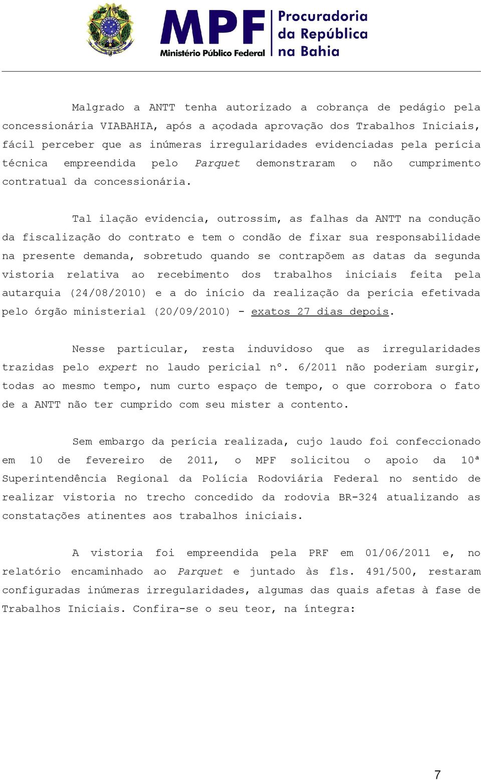 Tl ilçã vinci, utrssim, s flhs d ANTT n cnduçã d fisclizçã d cntrt tm cndã fixr su rspnsbilid n prsnt mnd, sbrtud qund s cntrpõm s dts d sgund vistri rltiv rcbimnt ds trblhs iniciis fit pl utrqui