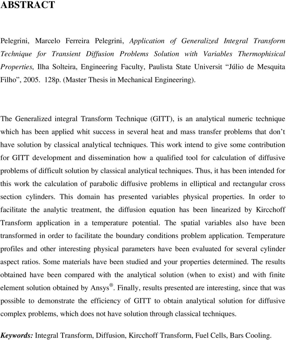 The Generalzed ntegral Transform Technque (GITT), s an analytcal numerc technque whch has been appled wht success n several heat and mass transfer problems that don t have soluton by classcal