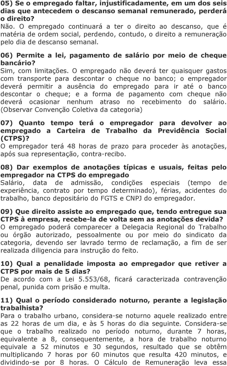 06) Permite a lei, pagamento de salário por meio de cheque bancário? Sim, com limitações.