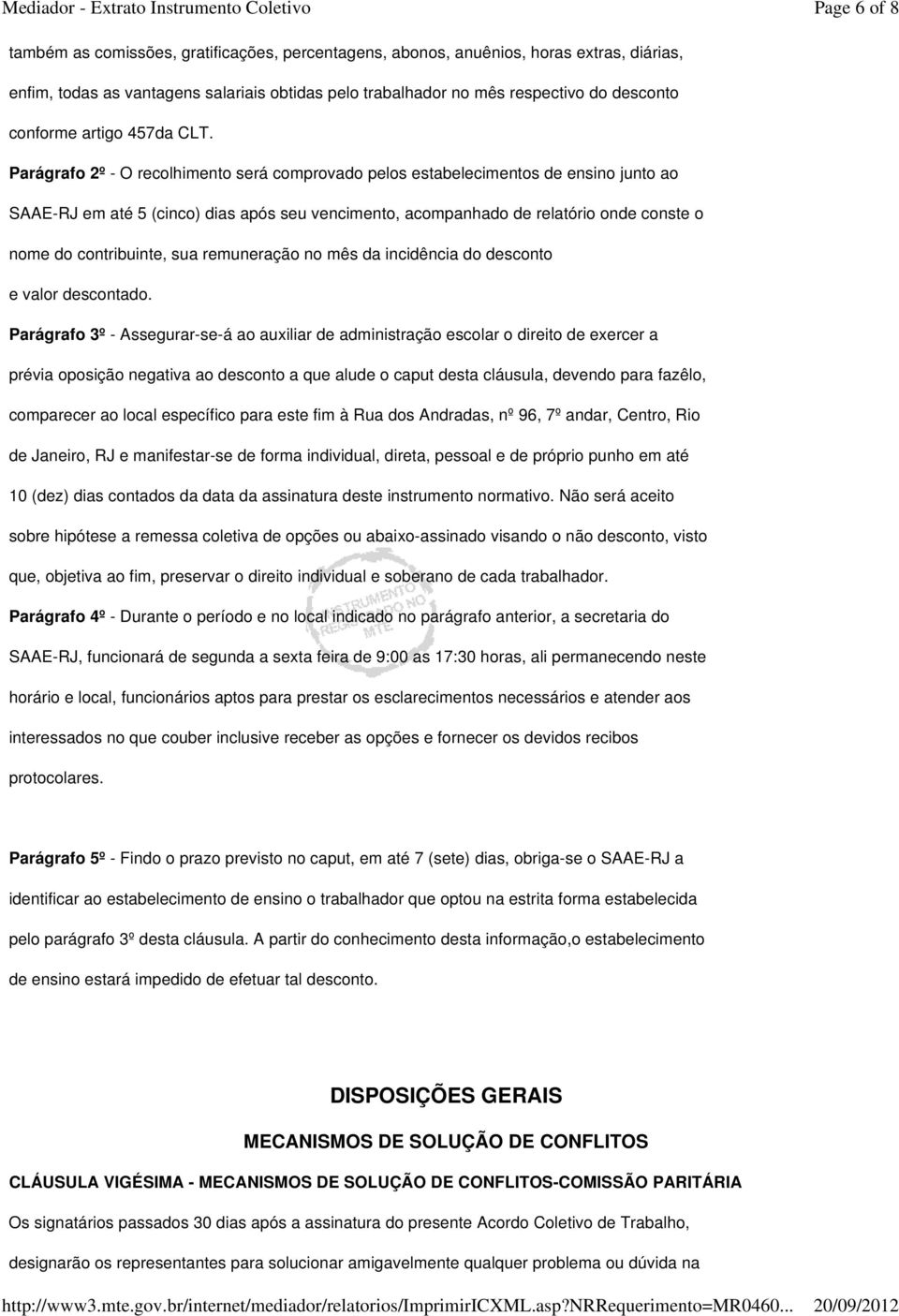 Parágrafo 2º - O recolhimento será comprovado pelos estabelecimentos de ensino junto ao SAAE-RJ em até 5 (cinco) dias após seu vencimento, acompanhado de relatório onde conste o nome do contribuinte,