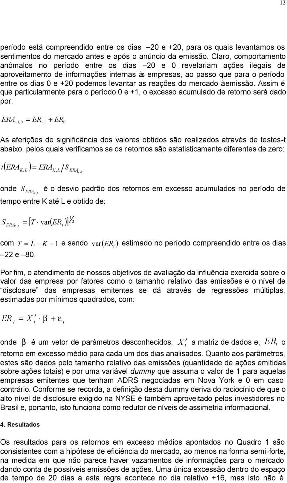 levanar as reações do mercado à emissão.