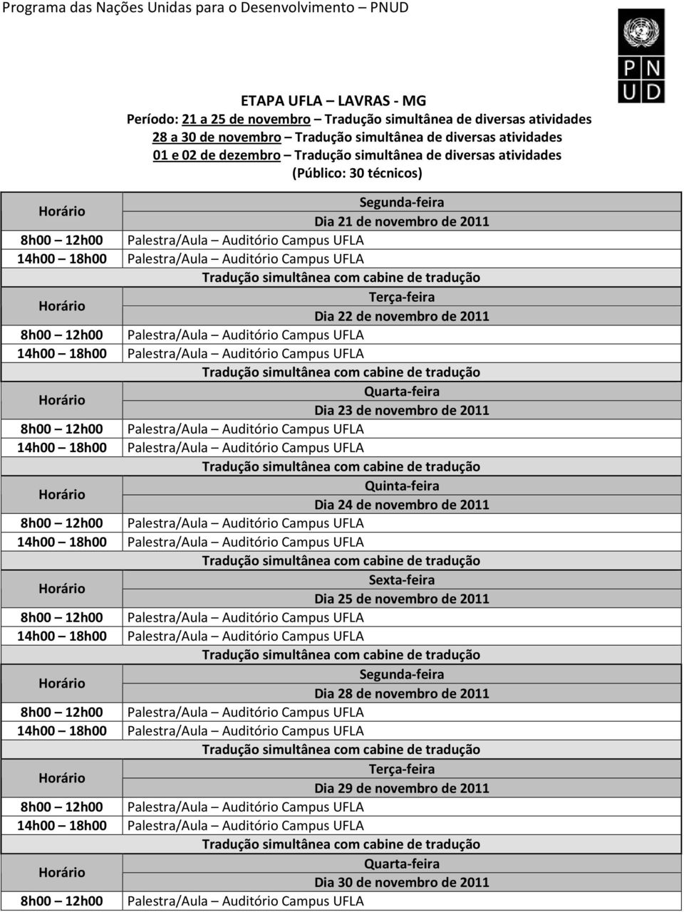 Tradução simultânea de diversas atividades Dia 28 de