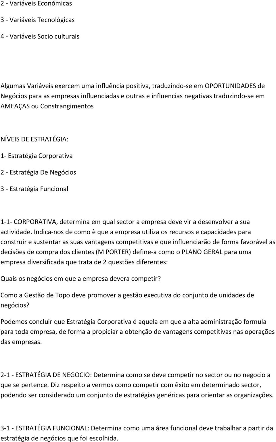 CORPORATIVA, determina em qual sector a empresa deve vir a desenvolver a sua actividade.