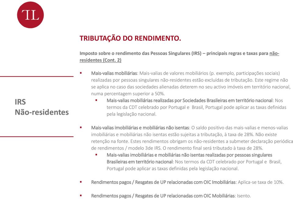 Este regime não se aplica no caso das sociedades alienadas deterem no seu activo imóveis em território nacional, numa percentagem superior a 50%.