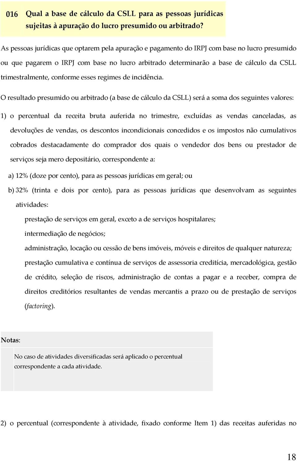 trimestralmente, conforme esses regimes de incidência.