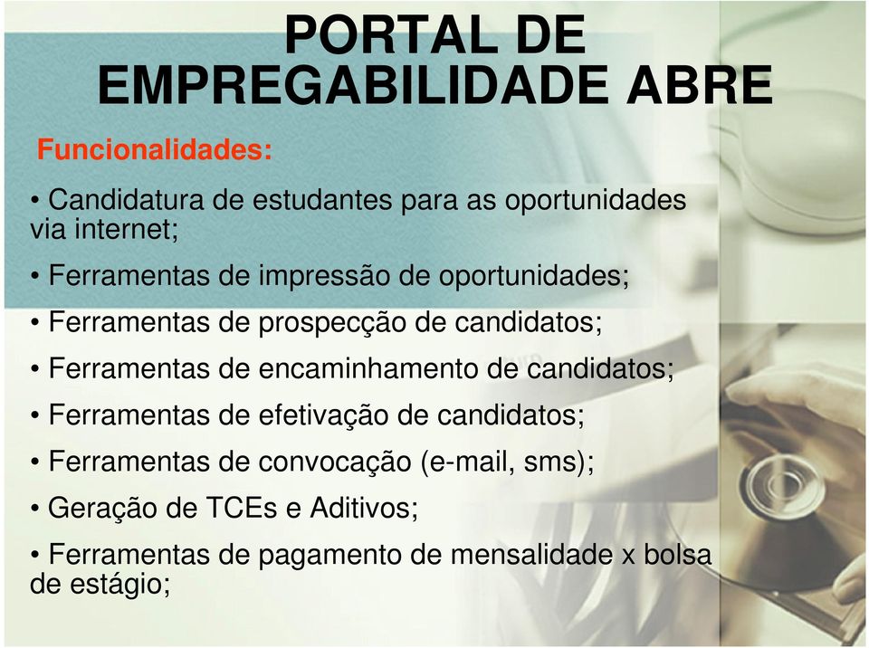 Ferramentas de encaminhamento de candidatos; Ferramentas de efetivação de candidatos; Ferramentas de