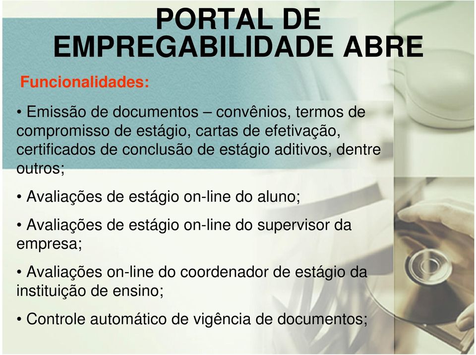 Avaliações de estágio on-line do aluno; Avaliações de estágio on-line do supervisor da empresa;