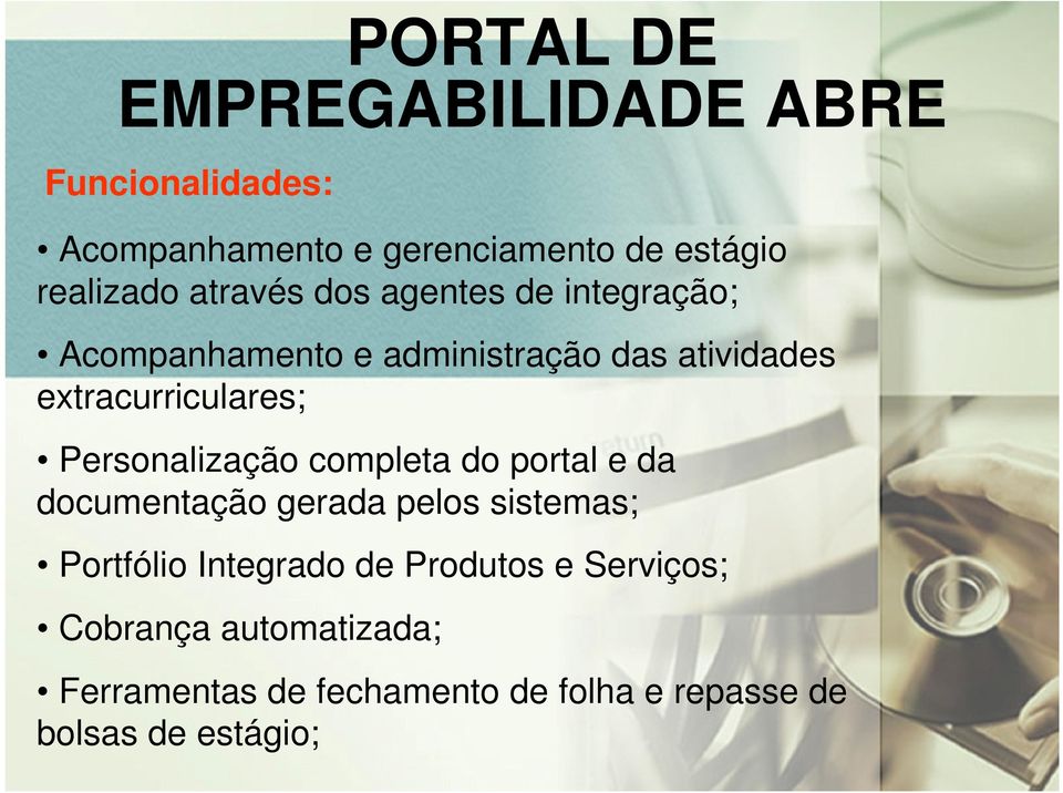 Personalização completa do portal e da documentação gerada pelos sistemas; Portfólio Integrado de