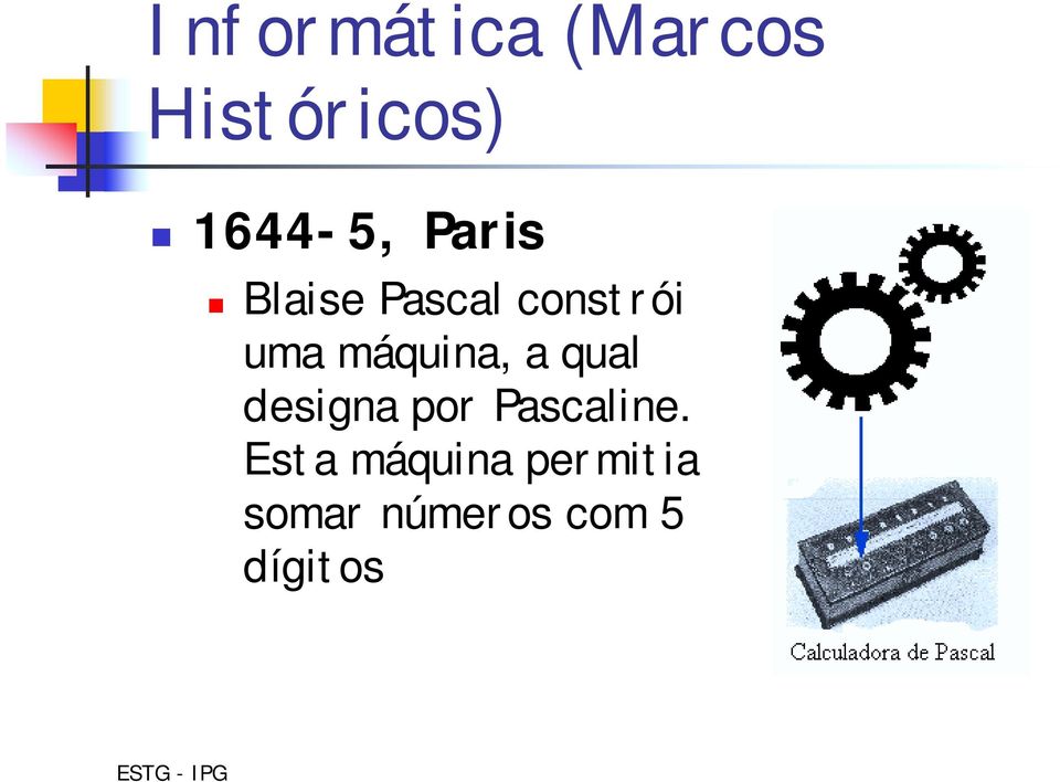 Blaise Pascal constrói uma máquina, a