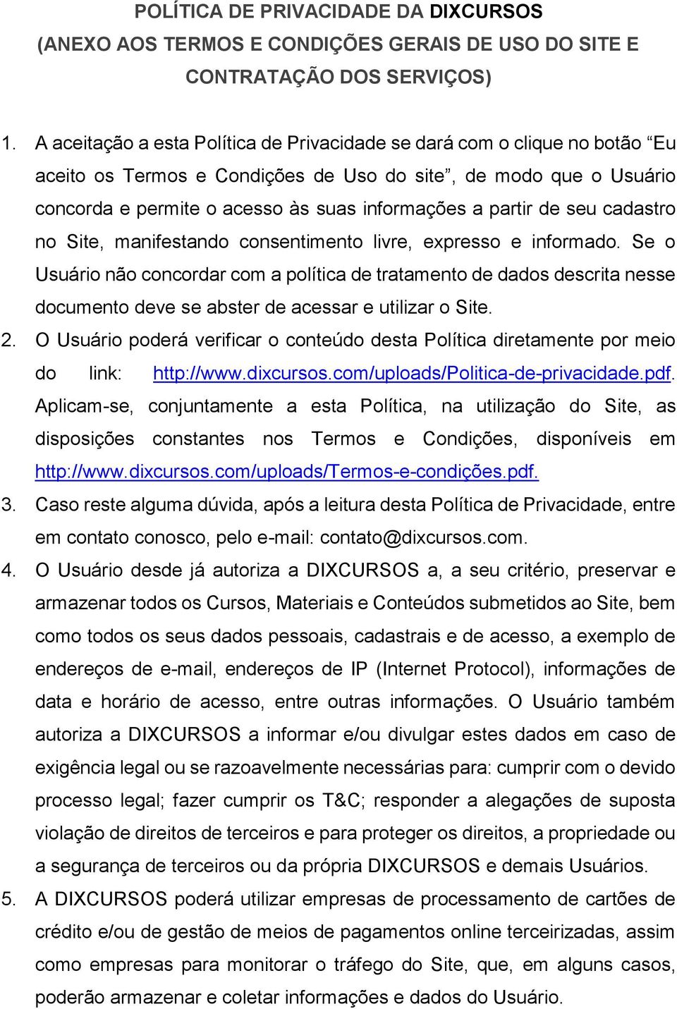 de seu cadastro no Site, manifestando consentimento livre, expresso e informado.