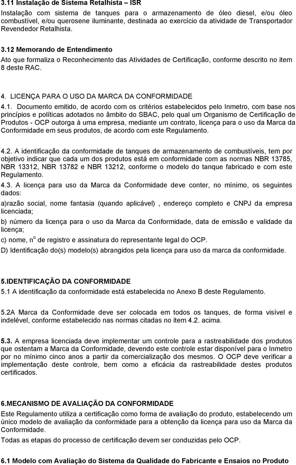 LICENÇA PARA O USO DA MARCA DA CONFORMIDADE 4.1.