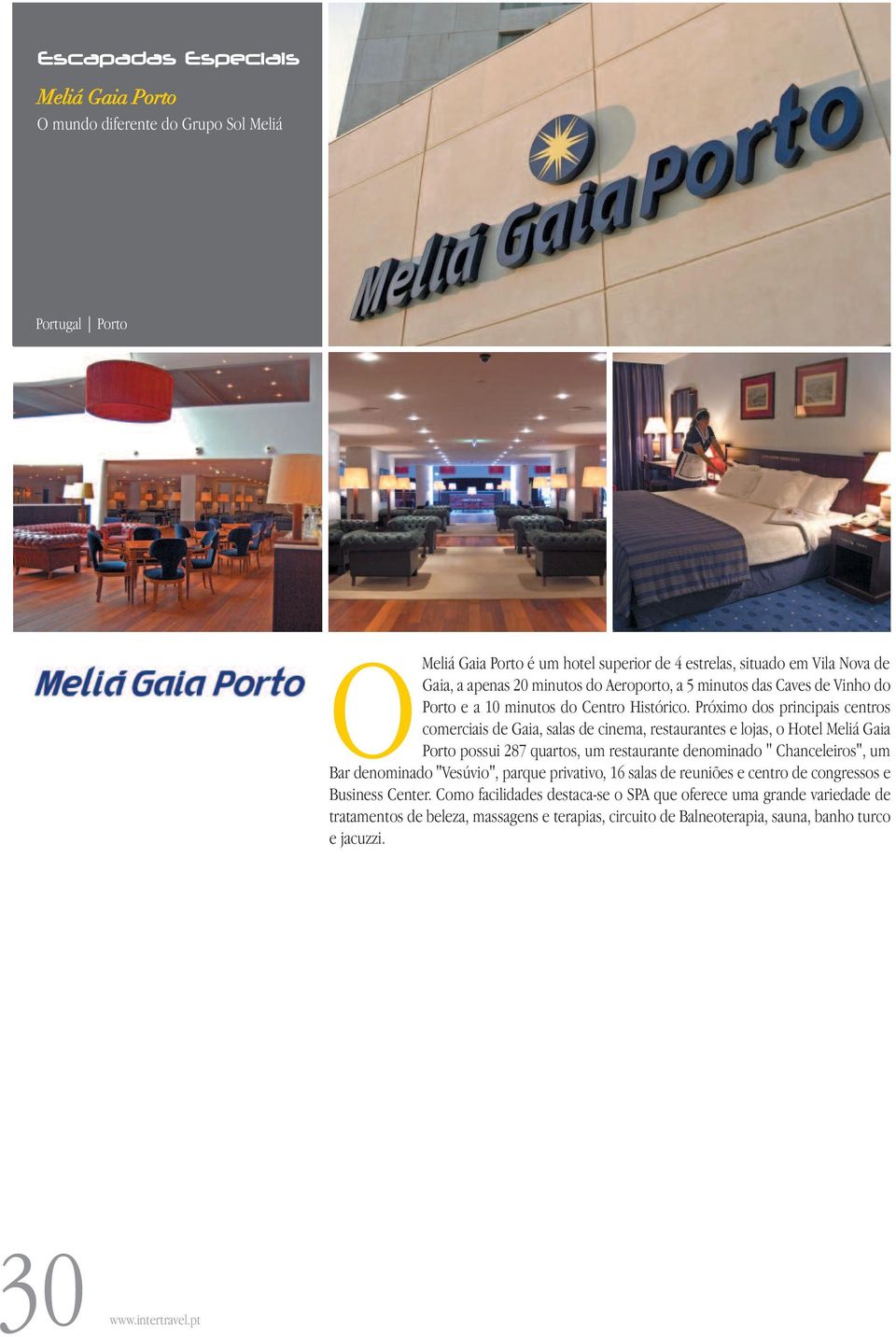 Próximo dos principais centros comerciais de Gaia, salas de cinema, restaurantes e lojas, o Hotel Meliá Gaia Porto possui 287 quartos, um restaurante denominado "